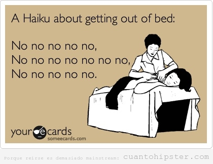 Haiku para salir de la cama, no, no, no