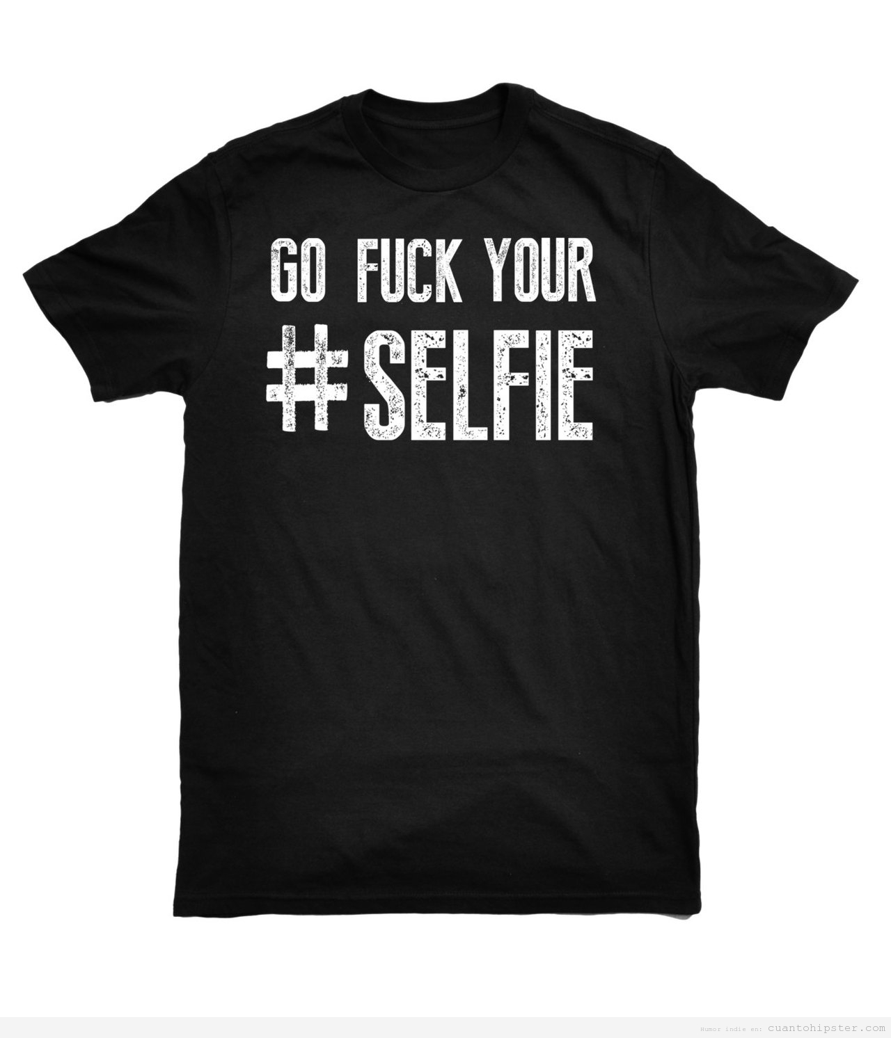 Camiseta go fuck your selfie