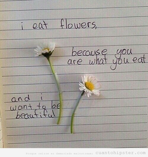 Hipster come flores porque eres lo que comes