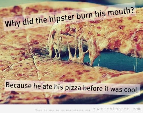 Cómo y cuando comen pizza los hipsters? before it was cool