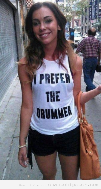 Chica con camistea hipster, I prefer the drummer, prefiero al batería