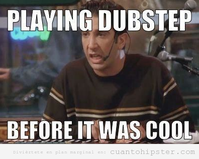 Ross Geller de Friends meme, tocaba dubstep antes de que fuese cool