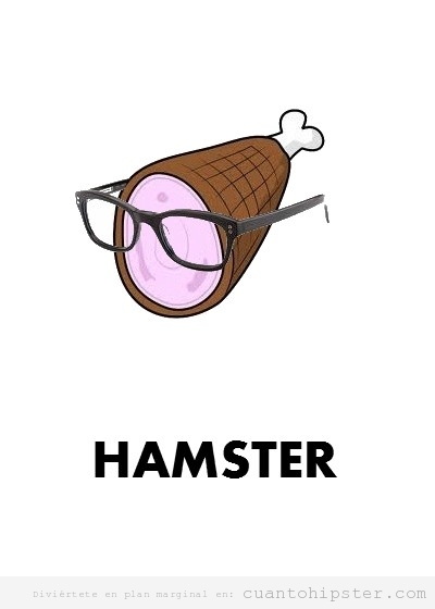 Jamón hipster es hamster en inglés