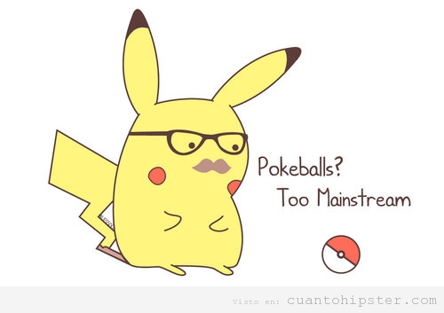 Pikachu hipster, Pokeballs are to mainstream