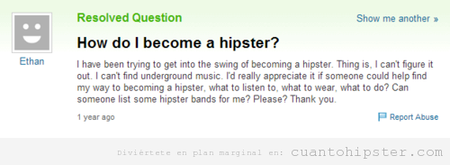 Pregunta en Yahoo Answers, cómo puedo convertirme en hipster