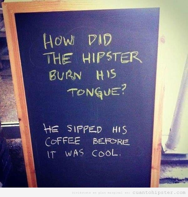how-did-the-hipster-burn-his-tongue